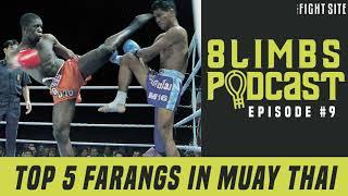 Top 5 Foreigners in Muay Thai (Eight Limbs Podcast #9)