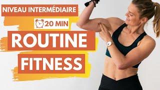 Routine FITNESS Intermédiaire  20 MIN FULL BODY