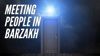 Is It Possible to Meet People in Barzakh? | Sheikh Azhar Nasser