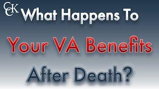 What Happens to Your VA Benefits After Death?