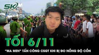 Tối 6/11: Khống chế gã “ma men” hung hăng tấn công CSGT khi bị đo nồng độ cồn ở Bình Dương | SKĐS