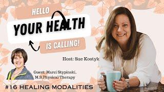 Exploring Healing Modalities | Hello Your Health Is Calling with Sue Kostyk