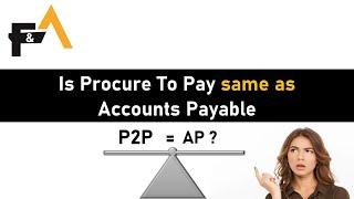 Is Procure To Pay same as Accounts Payable