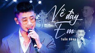VỀ ĐÂY EM - NGUYỄN ĐÌNH TUẤN DŨNG "Rót Từng Câu Hát" Vào Tim Người Nghe | Ta yêu em trong giấc mơ