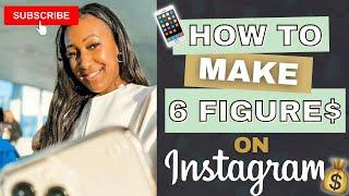 How to Make 6-FIGURES on INSTAGRAM