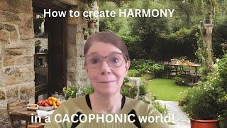 Morning Musings: How to create HARMONY in a CACOPHONIC world!