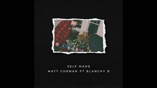 Matt Corman feat Blanchy B - Self Made (Official Audio)