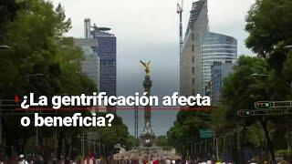 ¿Inversión o invasión? | La gentrificación en #México ha traído consigo ventajas y desventajas