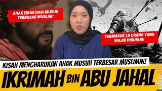 KISAH MENGHARUKAN ANAK EMAS ABU JAHAL - IKRIMAH BIN ABU JAHAL