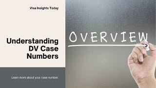 Understanding Diversity Visa Case Numbers: High and Lower Case Numbers.