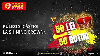 Câștigă la Casa 50 de rotiri gratuite la Shining Crown