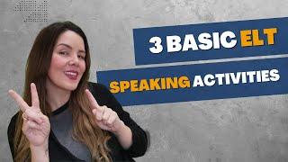 3 Basic Speaking Activities - no preparation needed