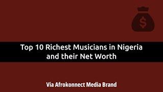 Richest Nigerian Musicians and their Net Worth in 2024 (Top 10 wealthiest Singers in Nigeria)