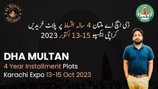 DHA MULTAN 4 YEAR INSTALLMENT PLOTS KARACHI EXPO 13-15 OCT 2023 Contact:0303441118