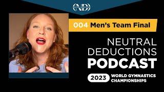 Neutral Deductions Podcast No. 04- Men's Team Final - 2023 World Gymnastics Championships