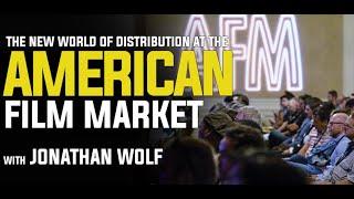 The New World of Distribution at the American Film Market with Jonathan Wolf