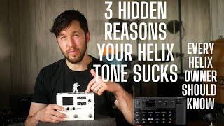 3 HIDDEN Reasons Your Helix Tone Sucks That EVERY Helix Owner Should Know