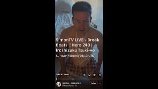 SimonTV LIVE - Breakbeats | Hero 240 | Iroshizuku Tsuki-yo