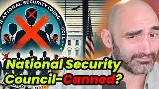 Half of National Security Council CANNED!