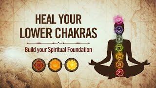 How to heal your Lower Chakras (Beginner's Guide)