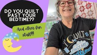 Do you quilt past your bedtime?