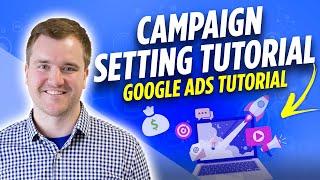 Google Ads: Campaign Settings & Optimization Tutorial (2022 Step by Step Tutorial for Beginners)