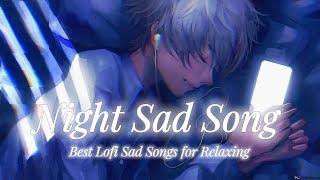 Alone Night  Songs | Night Sad Songs | Lofi Mashup | Sad Songs For Night | SSB LOFI