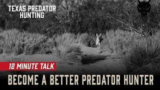 Become A Better Predator Hunter | 12 Minute Talk