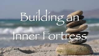 Building an Inner Fortress