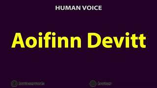 How to Pronounce Aoifinn Devitt