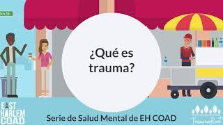 "¿Qué es trauma?" Serie de Salud Mental de EH COAD