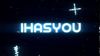 INTRO // IHASYOU // :)