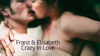 Franz & Elisabeth | Crazy In Love The Empress