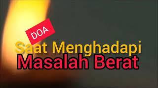 DOA SAAT MENGHADAPI MASALAH BERAT