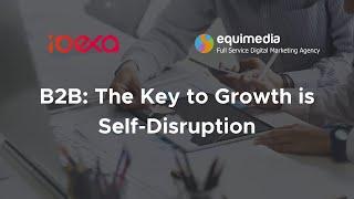 equimedia & Ibexa - B2B: The key to growth is self-disruption