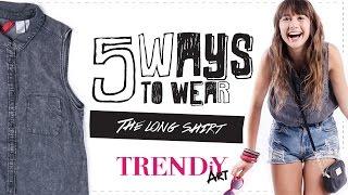 5 WAYS  TRENDIY ART - The long shirt by Gabrielle Shulman