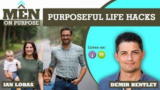 Purposeful Life Hacks with Demir Bentley - Episode 210