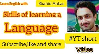 Skills For Learning a Language by Shahid Abbas