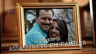 DISCOVERY ID: ASSASSINATOS EM FAMÍLIA