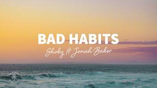 Shoby - Bad Habits (Lyrics) ft. Jonah Baker