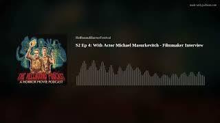 S2 Ep 4: With Actor Michael Masurkevitch - Filmmaker Interview
