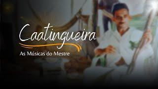 As músicas do Mestre - Caatingueira