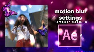 how to make a smoother edits(motion blur settings) | After Effects