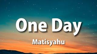 Matisyahu - One Day (Lyrics)