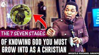 THE 7 STAGES OF KNOWING GOD YOU MUST GROW INTO AS A CHRISTIAN||APOSTLE MICHAEL OROKPO