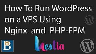 How To Run WordPress on a VPS using Nginx and PHP FPM   Hestia Control Panel Tutorial