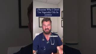 3 Reasons Why I Don’t Use Vegetable Oils In ADHD