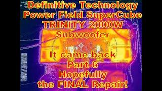 The Definitive Technology PowerField SuperCube Trinity came back Part 6 Hopefully the last repair!
