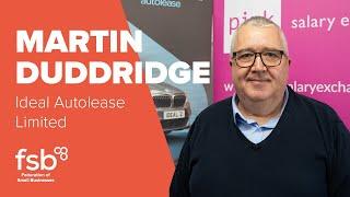 Martin Duddridge, Ideal Autolease Limited | FSB Member Stories | Federation of Small Businesses