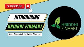 Introducing... HRIDDHI FINMART. Your Financial Guidance YouTube Channel.